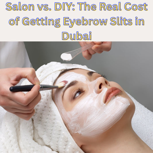 Salon-vs.-DIY-The-Real-Cost-of-Getting-Eyebrow-Slits-in-Dubai Iconsign UAE